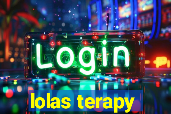 lolas terapy